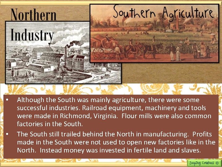  • • Although the South was mainly agriculture, there were some successful industries.