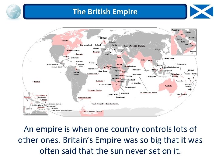 The British Empire An empire is when one country controls lots of other ones.