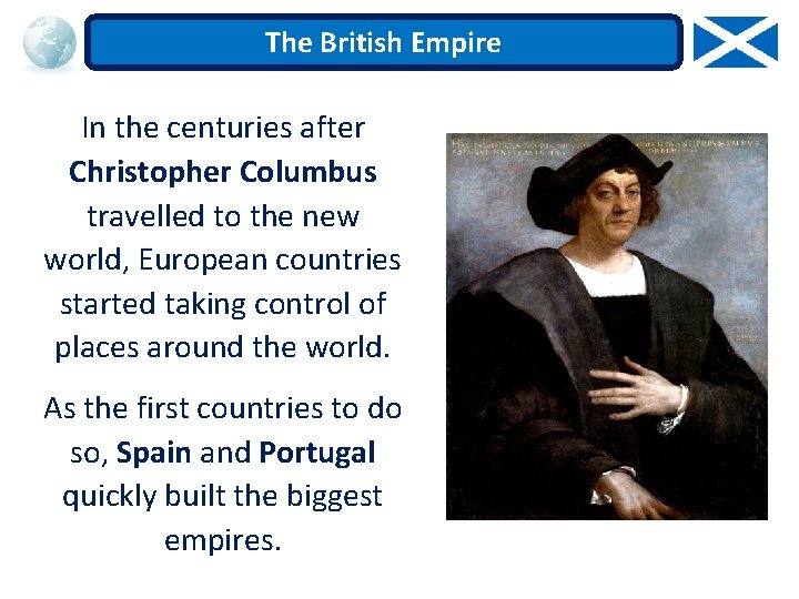 The British Empire In the centuries after Christopher Columbus travelled to the new world,