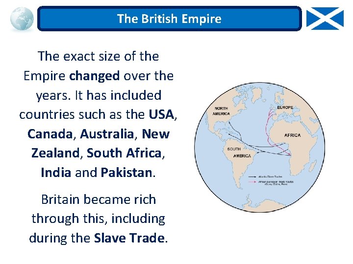 The British Empire The exact size of the Empire changed over the years. It