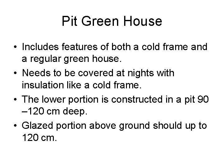 Pit Green House • Includes features of both a cold frame and a regular