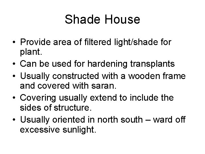 Shade House • Provide area of filtered light/shade for plant. • Can be used