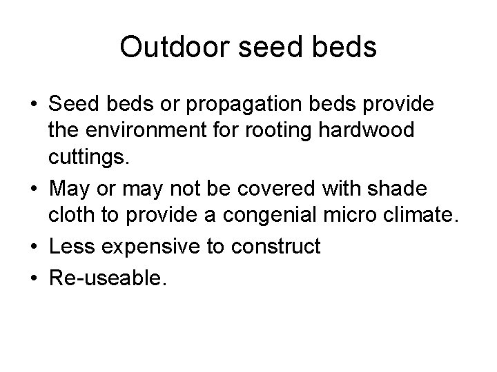 Outdoor seed beds • Seed beds or propagation beds provide the environment for rooting