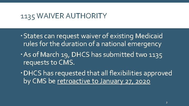 1135 WAIVER AUTHORITY States can request waiver of existing Medicaid rules for the duration