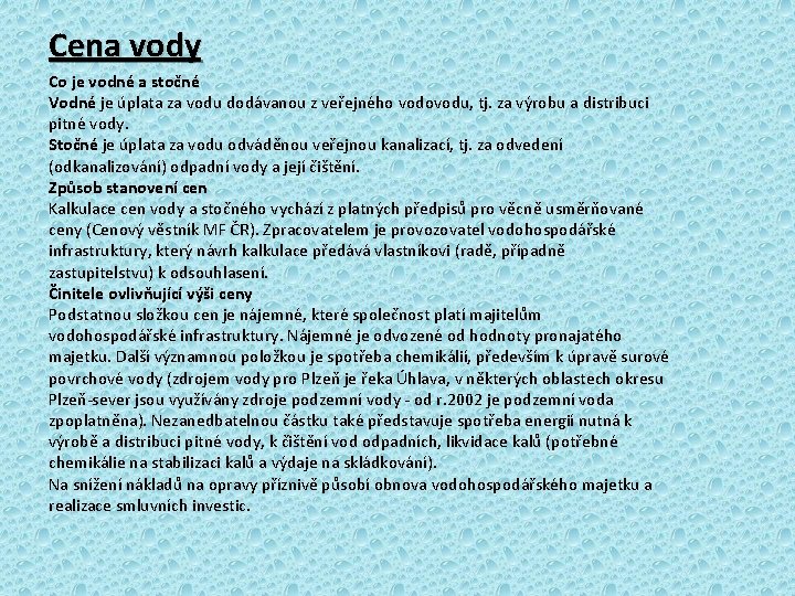 Cena vody Co je vodné a stočné Vodné je úplata za vodu dodávanou z