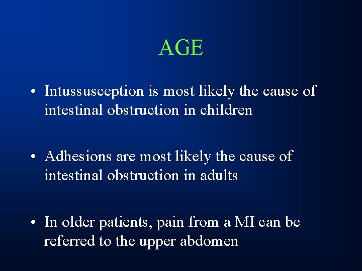 AGE • Intussusception is most likely the cause of intestinal obstruction in children •