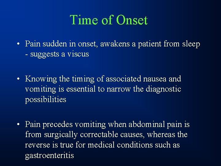 Time of Onset • Pain sudden in onset, awakens a patient from sleep -