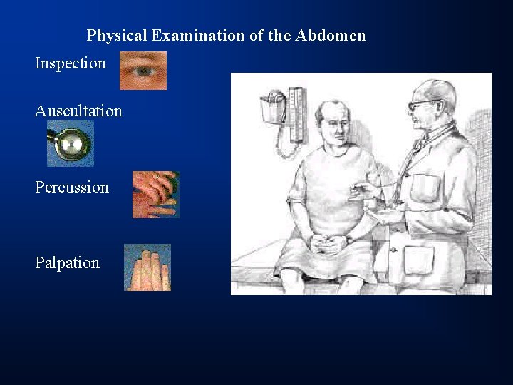Physical Examination of the Abdomen Inspection Auscultation Percussion Palpation 