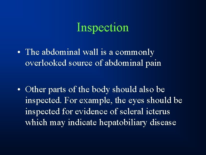 Inspection • The abdominal wall is a commonly overlooked source of abdominal pain •