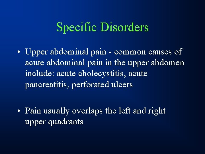 Specific Disorders • Upper abdominal pain - common causes of acute abdominal pain in