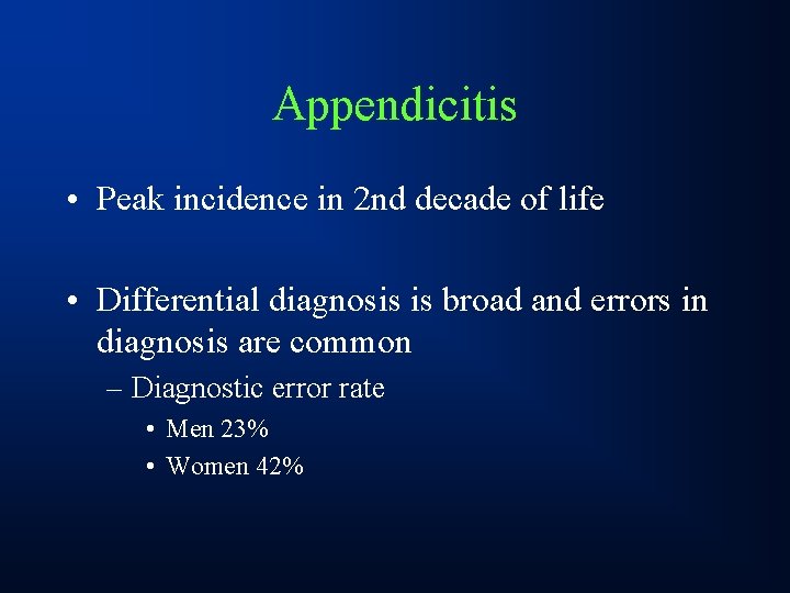 Appendicitis • Peak incidence in 2 nd decade of life • Differential diagnosis is