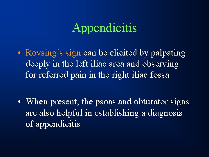 Appendicitis • Rovsing’s sign can be elicited by palpating deeply in the left iliac