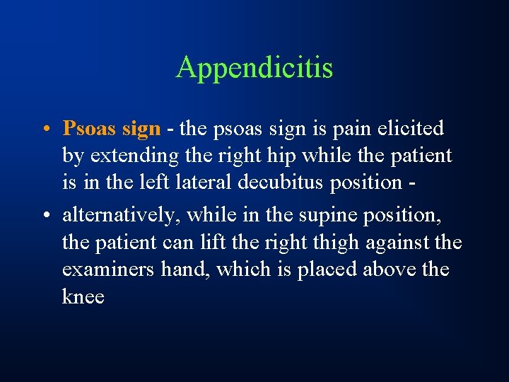 Appendicitis • Psoas sign - the psoas sign is pain elicited by extending the
