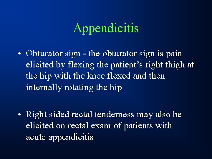 Appendicitis • Obturator sign - the obturator sign is pain elicited by flexing the