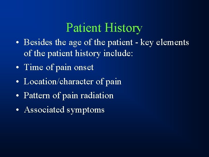 Patient History • Besides the age of the patient - key elements of the