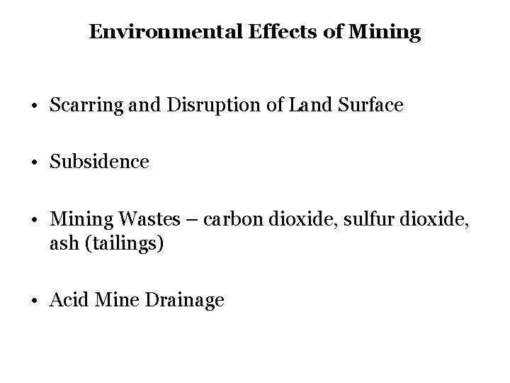 Environmental Effects of Mining • Scarring and Disruption of Land Surface • Subsidence • Environmental Effects of Mining • Scarring and Disruption of Land Surface • Subsidence •