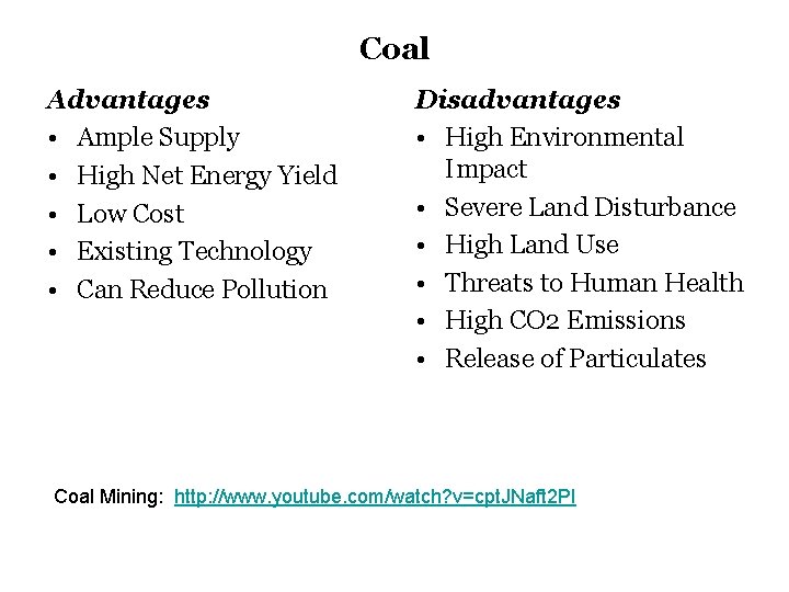 Coal Advantages • Ample Supply • High Net Energy Yield • Low Cost •