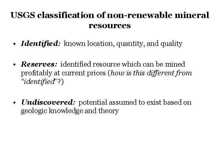 USGS classification of non-renewable mineral resources • Identified: known location, quantity, and quality •