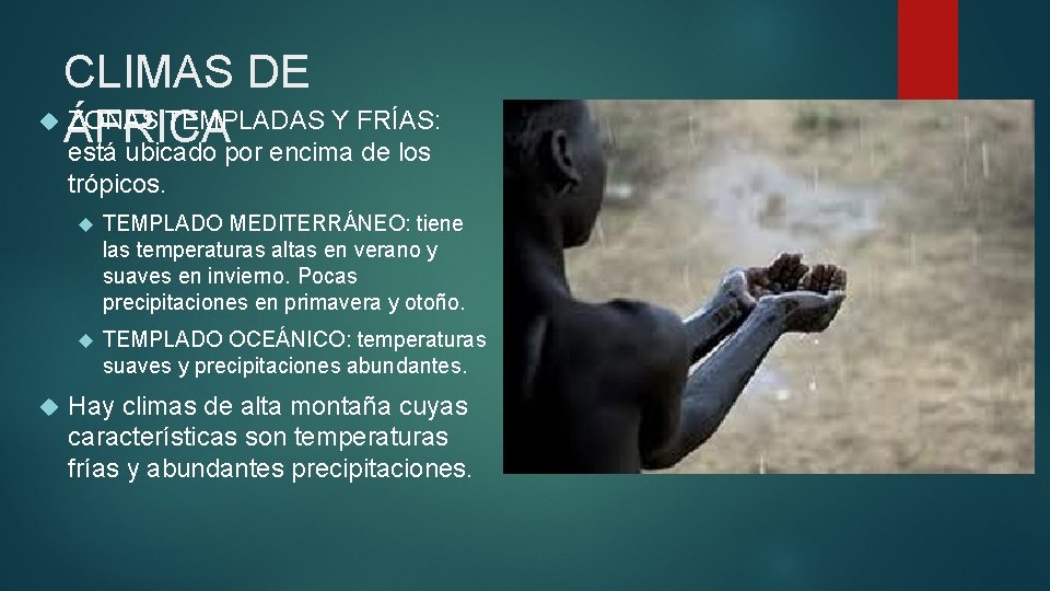 CLIMAS DE ZONAS TEMPLADAS Y FRÍAS: ÁFRICA está ubicado por encima de los trópicos.