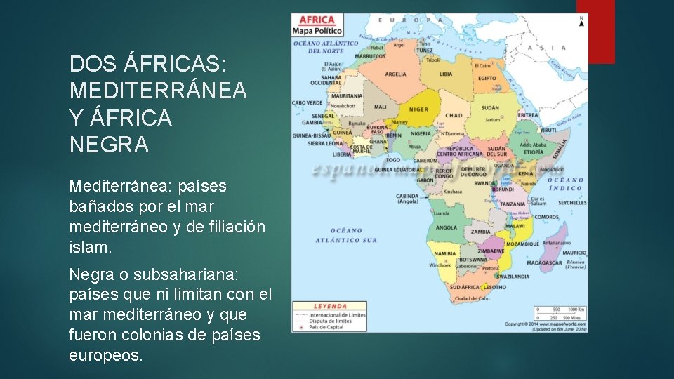 DOS ÁFRICAS: MEDITERRÁNEA Y ÁFRICA NEGRA Mediterránea: países bañados por el mar mediterráneo y