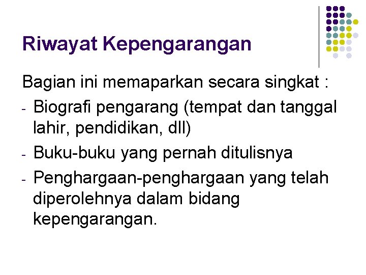 Riwayat Kepengarangan Bagian ini memaparkan secara singkat : - Biografi pengarang (tempat dan tanggal