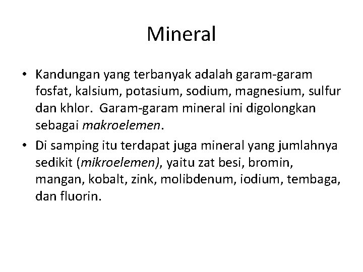 Mineral • Kandungan yang terbanyak adalah garam-garam fosfat, kalsium, potasium, sodium, magnesium, sulfur dan