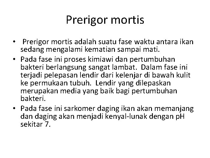 Prerigor mortis • Prerigor mortis adalah suatu fase waktu antara ikan sedang mengalami kematian