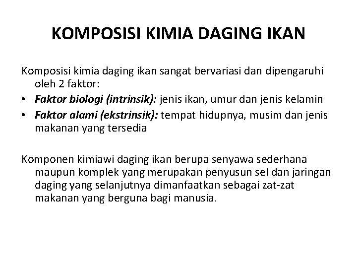 KOMPOSISI KIMIA DAGING IKAN Komposisi kimia daging ikan sangat bervariasi dan dipengaruhi oleh 2