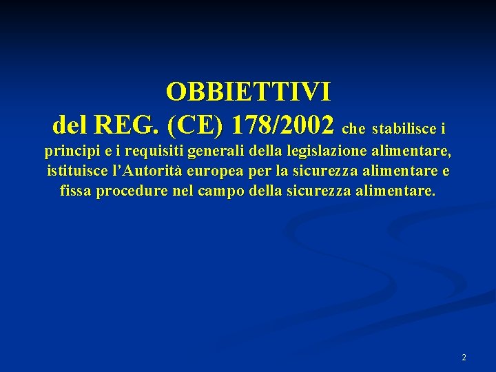 OBBIETTIVI del REG. (CE) 178/2002 che stabilisce i principi e i requisiti generali della