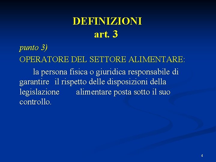 DEFINIZIONI art. 3 punto 3) OPERATORE DEL SETTORE ALIMENTARE: la persona fisica o giuridica