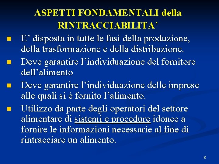 n n ASPETTI FONDAMENTALI della RINTRACCIABILITA’ E’ disposta in tutte le fasi della produzione,