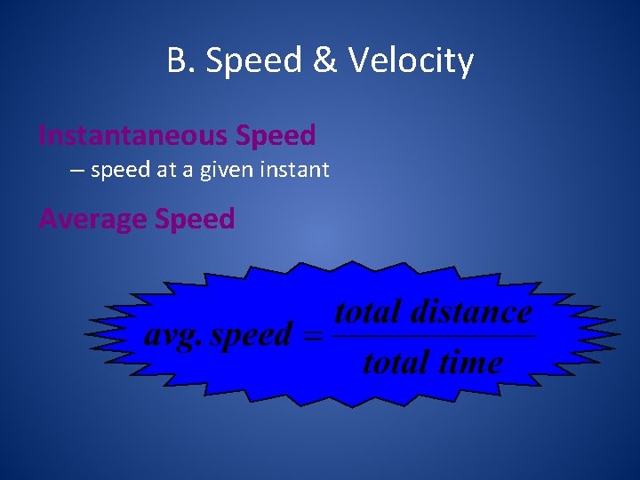 B. Speed & Velocity Instantaneous Speed – speed at a given instant Average Speed
