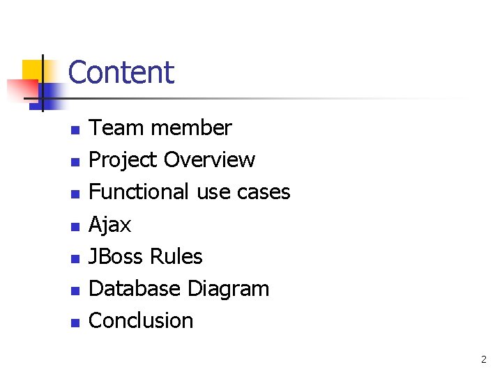 Content n n n n Team member Project Overview Functional use cases Ajax JBoss