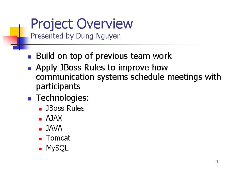 Project Overview Presented by Dung Nguyen n Build on top of previous team work