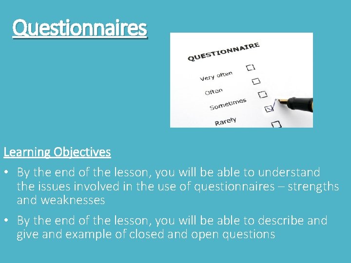 Questionnaires Learning Objectives • By the end of the lesson, you will be able