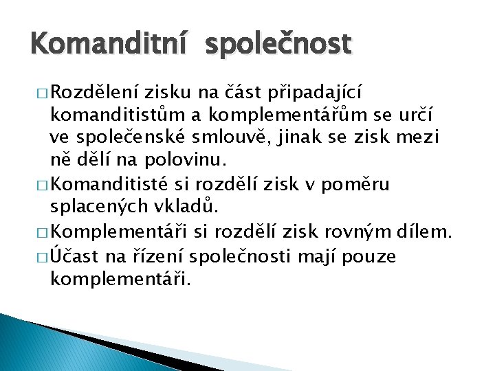 Komanditní společnost � Rozdělení zisku na část připadající komanditistům a komplementářům se určí ve