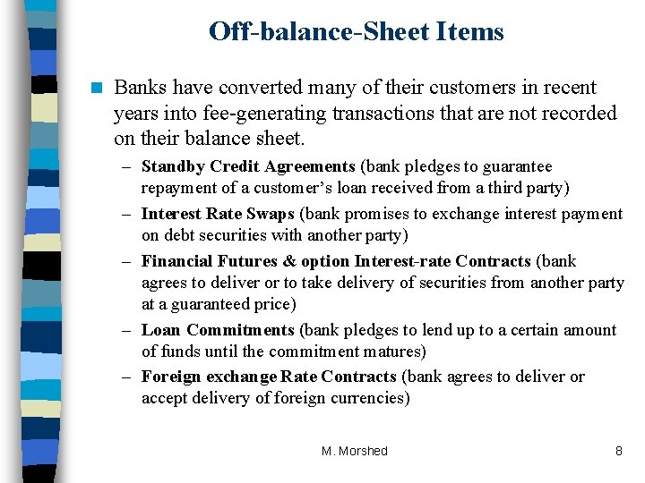 Off-balance-Sheet Items n Banks have converted many of their customers in recent years into