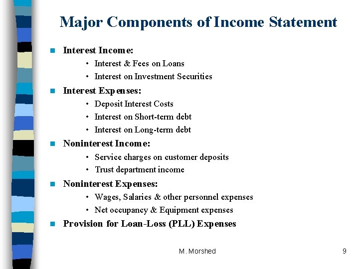 Major Components of Income Statement n Interest Income: • Interest & Fees on Loans