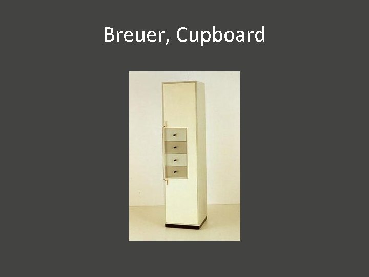 Breuer, Cupboard 