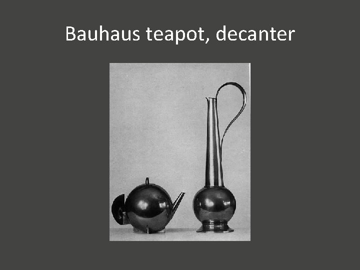 Bauhaus teapot, decanter 