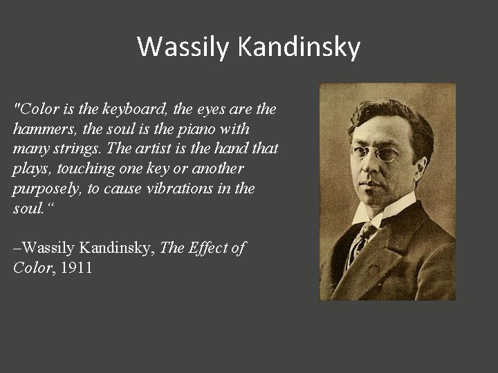 Wassily Kandinsky "Color is the keyboard, the eyes are the hammers, the soul is