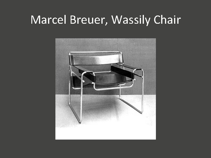 Marcel Breuer, Wassily Chair 