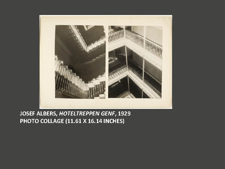 JOSEF ALBERS, HOTELTREPPEN GENF, 1929 PHOTO COLLAGE (11. 61 X 16. 14 INCHES) 