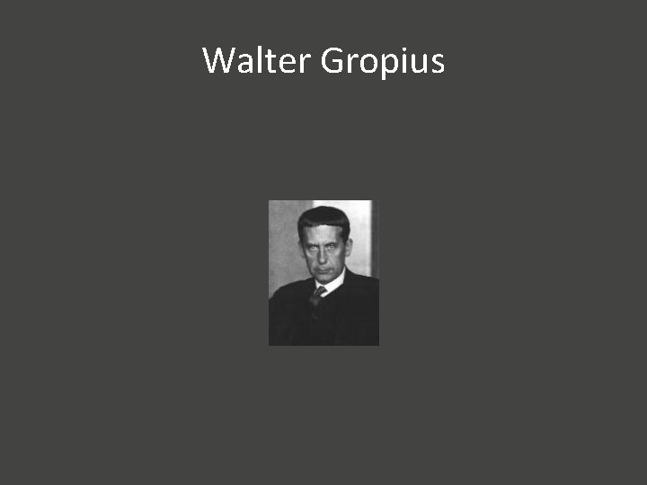 Walter Gropius 