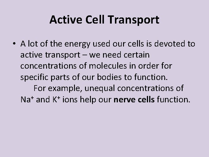 Active Cell Transport • A lot of the energy used our cells is devoted