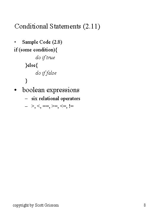 Conditional Statements (2. 11) • Sample Code (2. 8) if (some condition){ do if