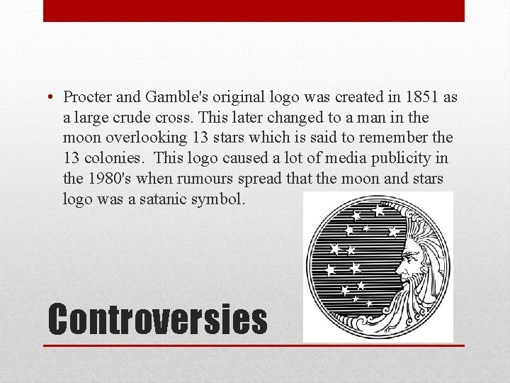  • Procter and Gamble's original logo was created in 1851 as a large