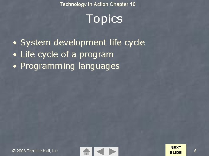 Technology In Action Chapter 10 Topics • System development life cycle • Life cycle