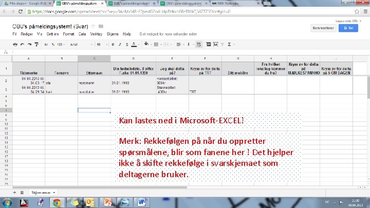 Kan lastes ned i Microsoft-EXCEL! Merk: Rekkefølgen på når du oppretter spørsmålene, blir som