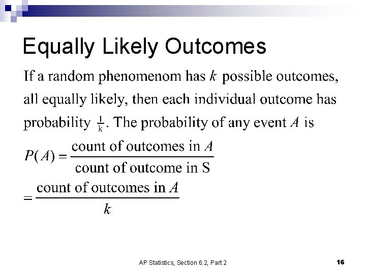 Equally Likely Outcomes AP Statistics, Section 6. 2, Part 2 16 Equally Likely Outcomes AP Statistics, Section 6. 2, Part 2 16